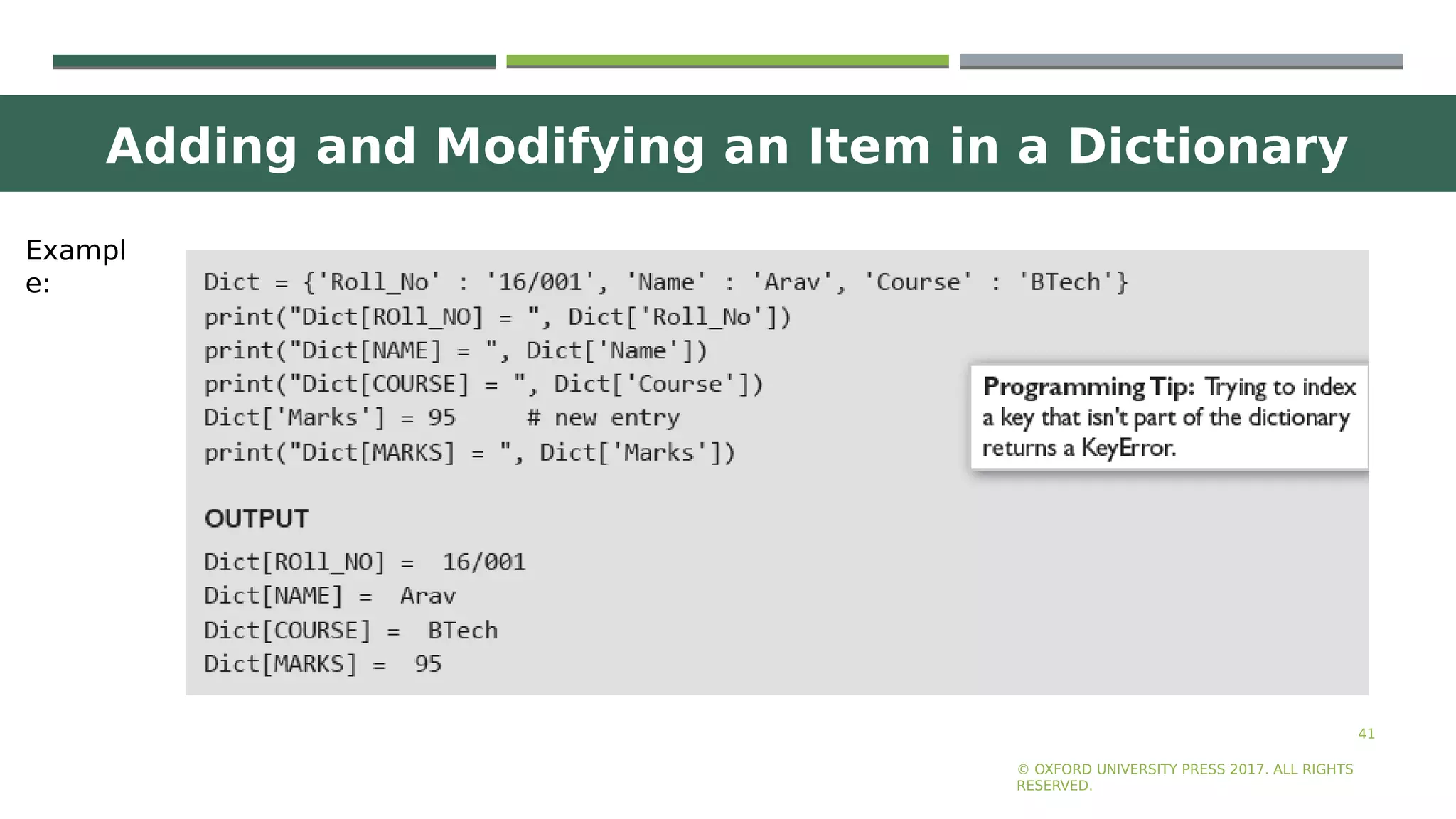 Adding and Modifying an Item in a Dictionary
41
© OXFORD UNIVERSITY PRESS 2017. ALL RIGHTS
RESERVED.
Exampl
e:
 