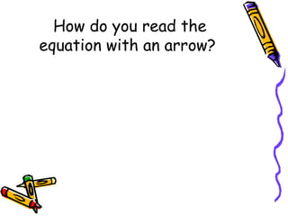 How do you read the equation with an arrow?  
