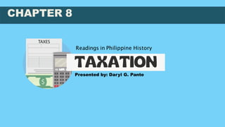 Readings in Philippine History
CHAPTER 8
Presented by: Daryl G. Pante
 