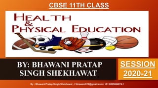 CBSE 11TH CLASS
BY: BHAWANI PRATAP
SINGH SHEKHAWAT
By : Bhawani Pratap Singh Shekhawat , // bhawani912@gmail.com / +91 8005864874 //
SESSION
2020-21
 