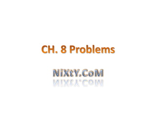 CH. 8 Problems NiXtY.CoM 
