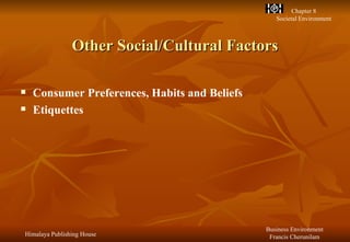 Other Social/Cultural Factors Consumer Preferences, Habits and Beliefs Etiquettes 