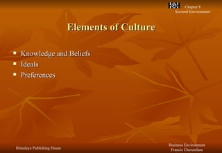 Elements of Culture Knowledge and Beliefs Ideals Preferences 