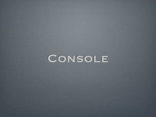 Console
 