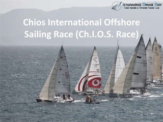 Chios International Offshore
Sailing Race (Ch.I.O.S. Race)
 