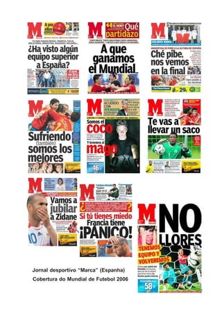 Jornal desportivo “Marca” (Espanha)
Cobertura do Mundial de Futebol 2006