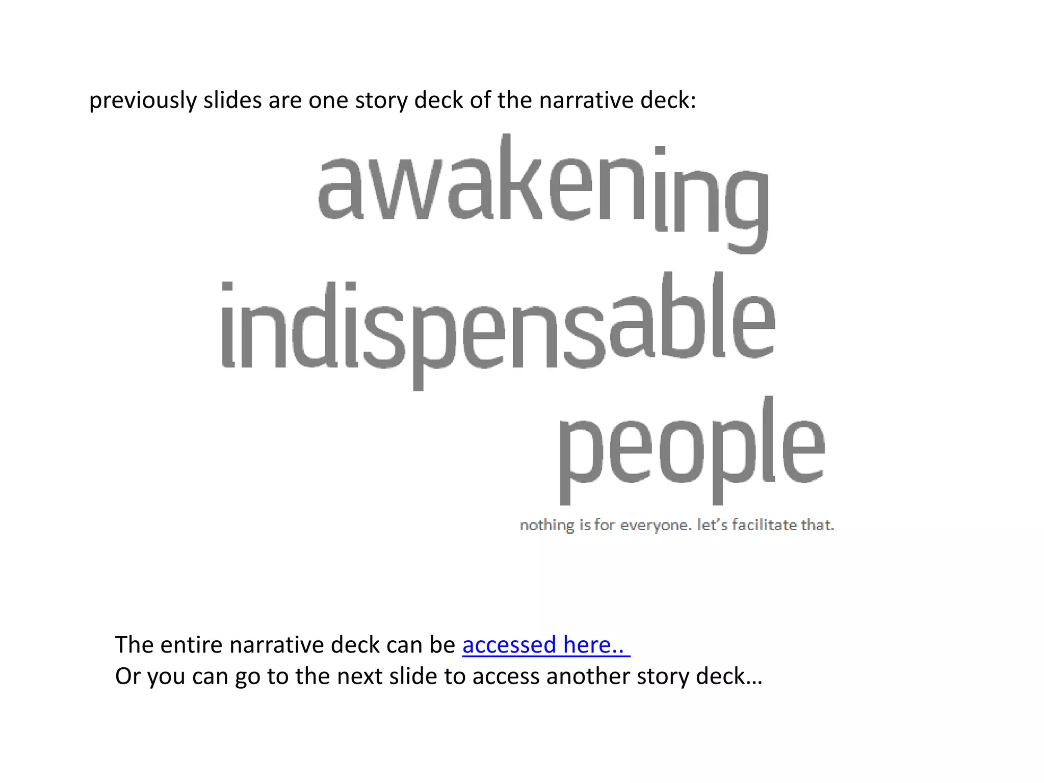 previously slides are one story deck of the narrative deck:The entire narrative deck can be accessed here.. Or you can go to the next slide to access another story deck…