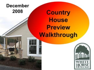 Country
House
Preview
Walkthrough
December
2008
 