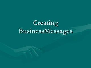 Creating
BusinessMessages

 