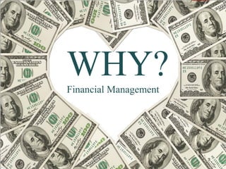 WHY?Financial Management
 
