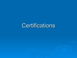 Certifications
 