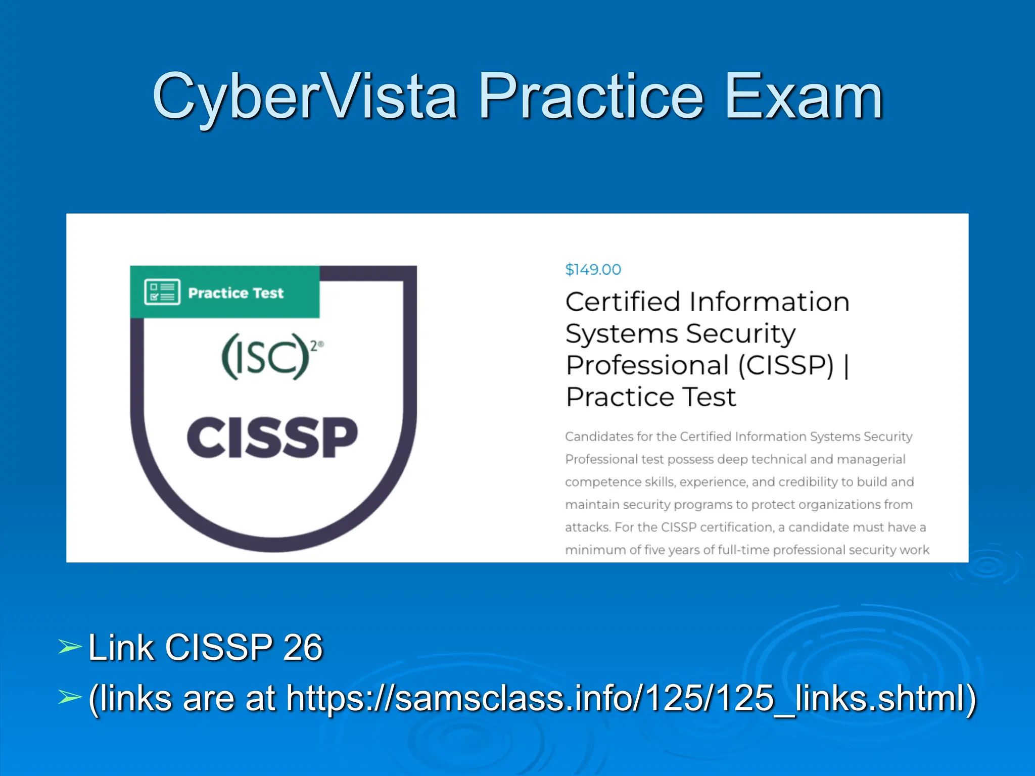 CyberVista Practice Exam
➢Link CISSP 26
➢(links are at https://samsclass.info/125/125_links.shtml)
 