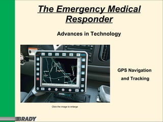 The Emergency Medical Responder Advances in Technology GPS Navigation  and Tracking Click the image to enlarge 