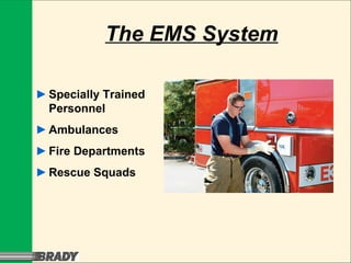 The EMS System ► Specially Trained Personnel ► Ambulances ► Fire Departments ► Rescue Squads 