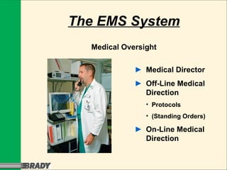 The EMS System Medical Oversight ► Medical Director ► Off-Line Medical  Direction Protocols (Standing Orders) ► On-Line Medical  Direction 