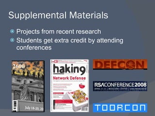 Supplemental Materials  Projects from recent research Students get extra credit by attending conferences 