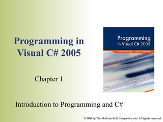 Programming in Visual C# 2005 Chapter 1 Introduction to Programming and C# 