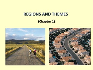 REGIONS AND THEMES (Chapter 1) 