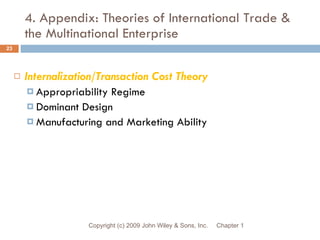 4. Appendix: Theories of International Trade & the Multinational Enterprise <ul><li>Internalization/Transaction Cost Theor...