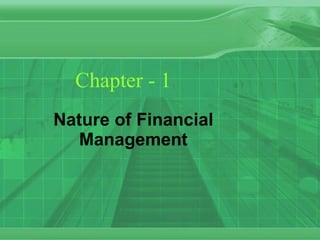 Chapter - 1 Nature of Financial Management 