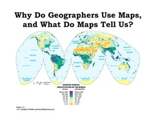 Why Do Geographers Use Maps,
 and What Do Maps Tell Us?
 