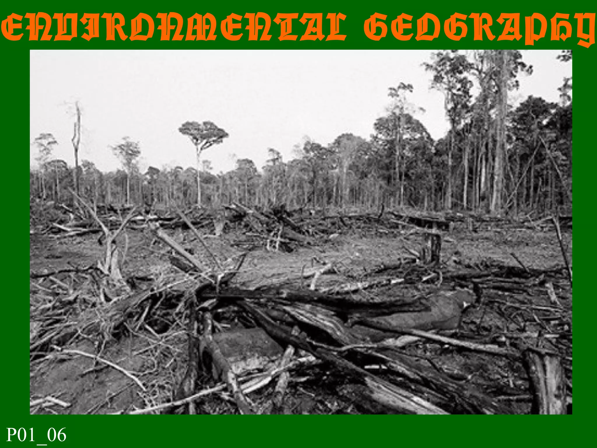 ENVIRONMENTAL GEOGRAPHY
P01_06
 