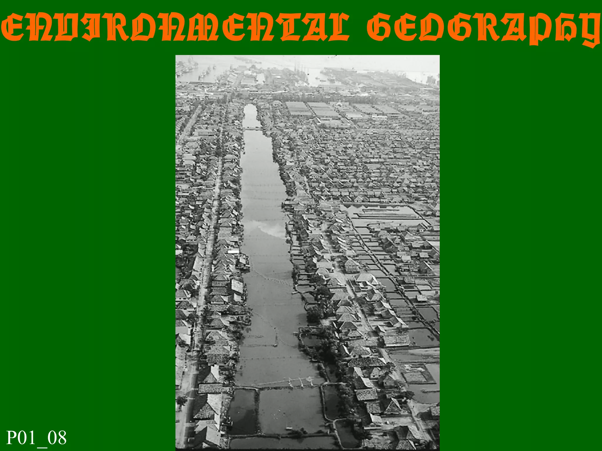 ENVIRONMENTAL GEOGRAPHY
P01_08
 