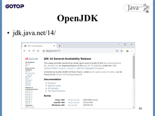 OpenJDK
• jdk.java.net/14/
40
 