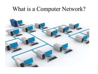 What is a Computer Network?
 