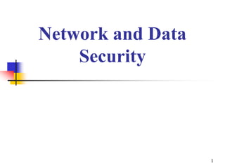1
Network and Data
Security
 