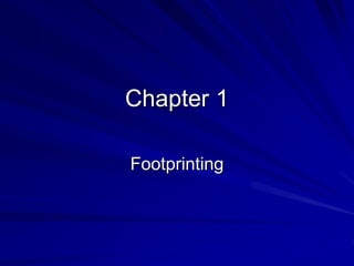 Chapter 1
Footprinting
 
