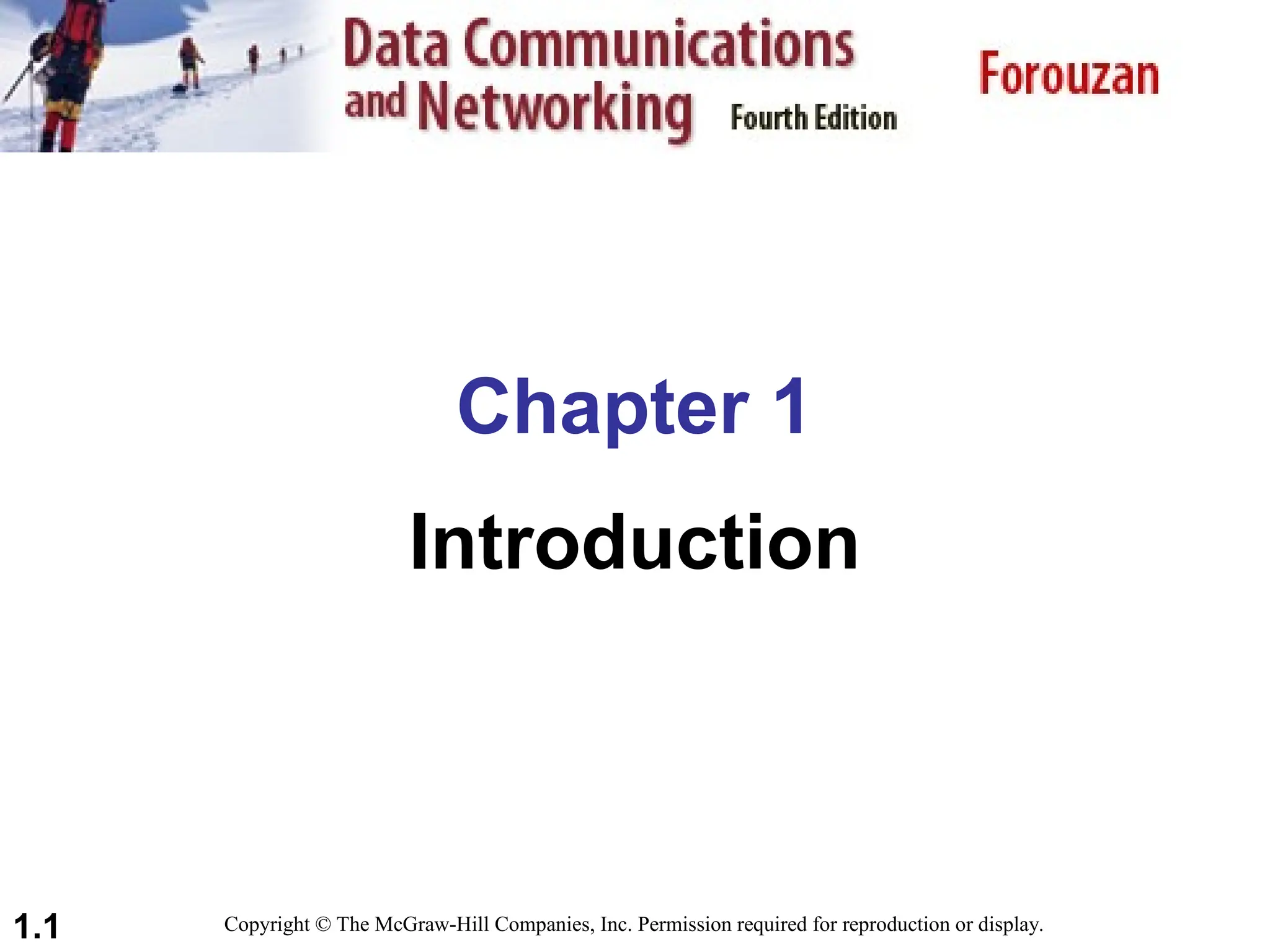 1.1 Chapter 1 Introduction Copyright © The McGraw-Hill Companies, Inc. Permission required for reproduction or display. 
