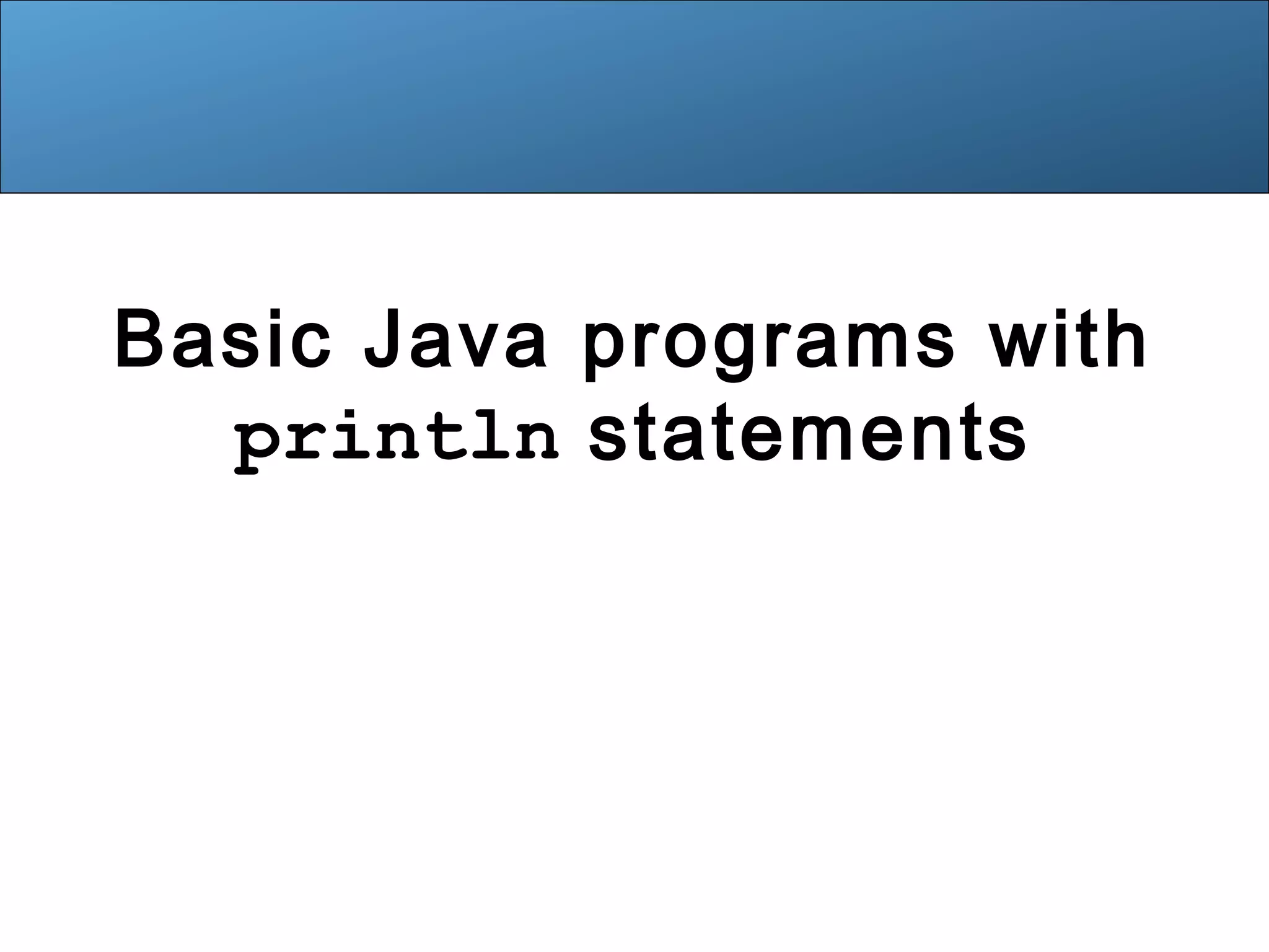 Basic Java programs with println statements 