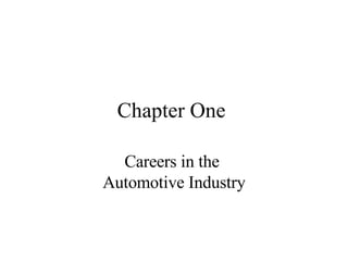 Chapter One  Careers in the  Automotive Industry 