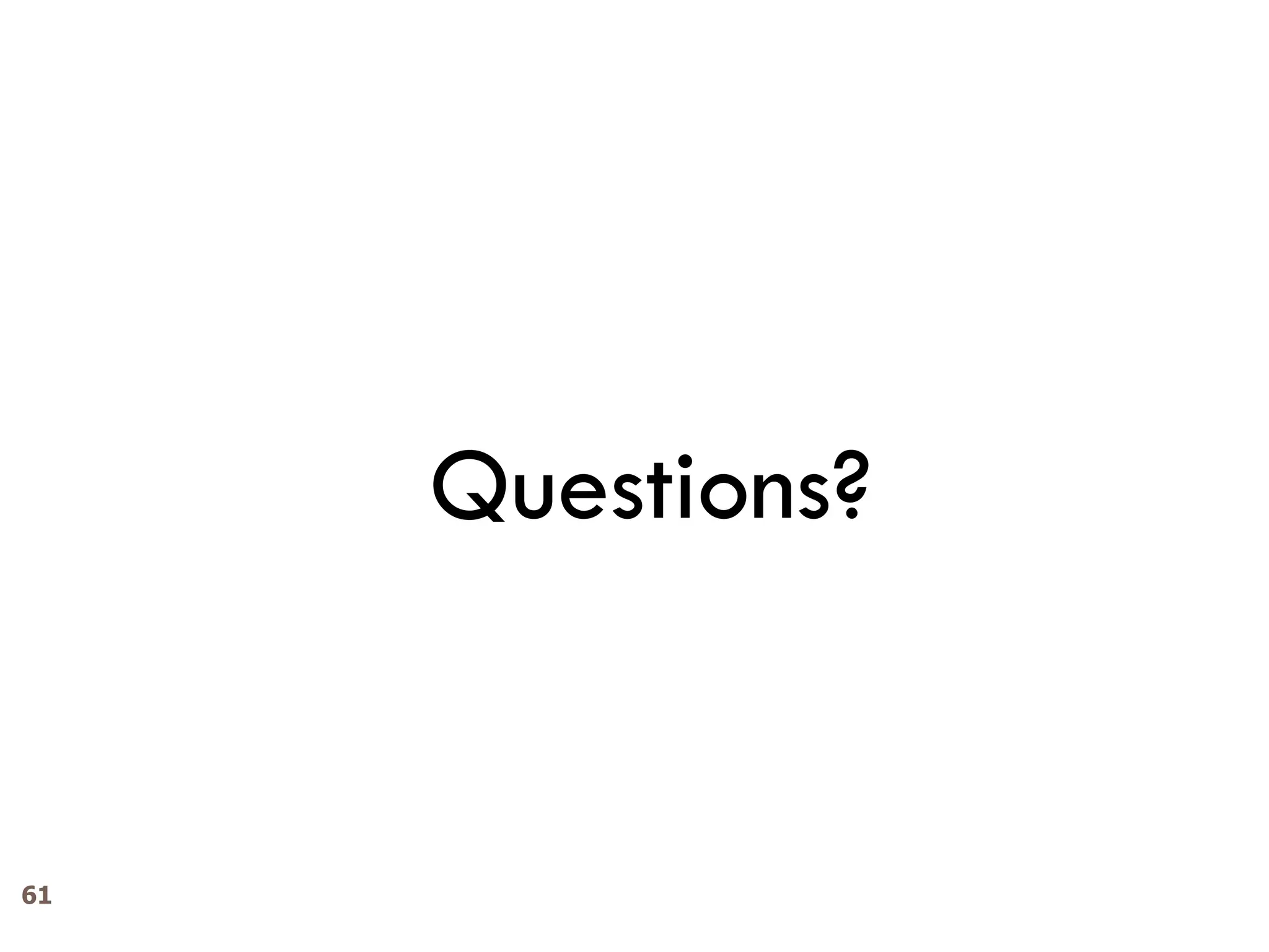 61
Questions?
 