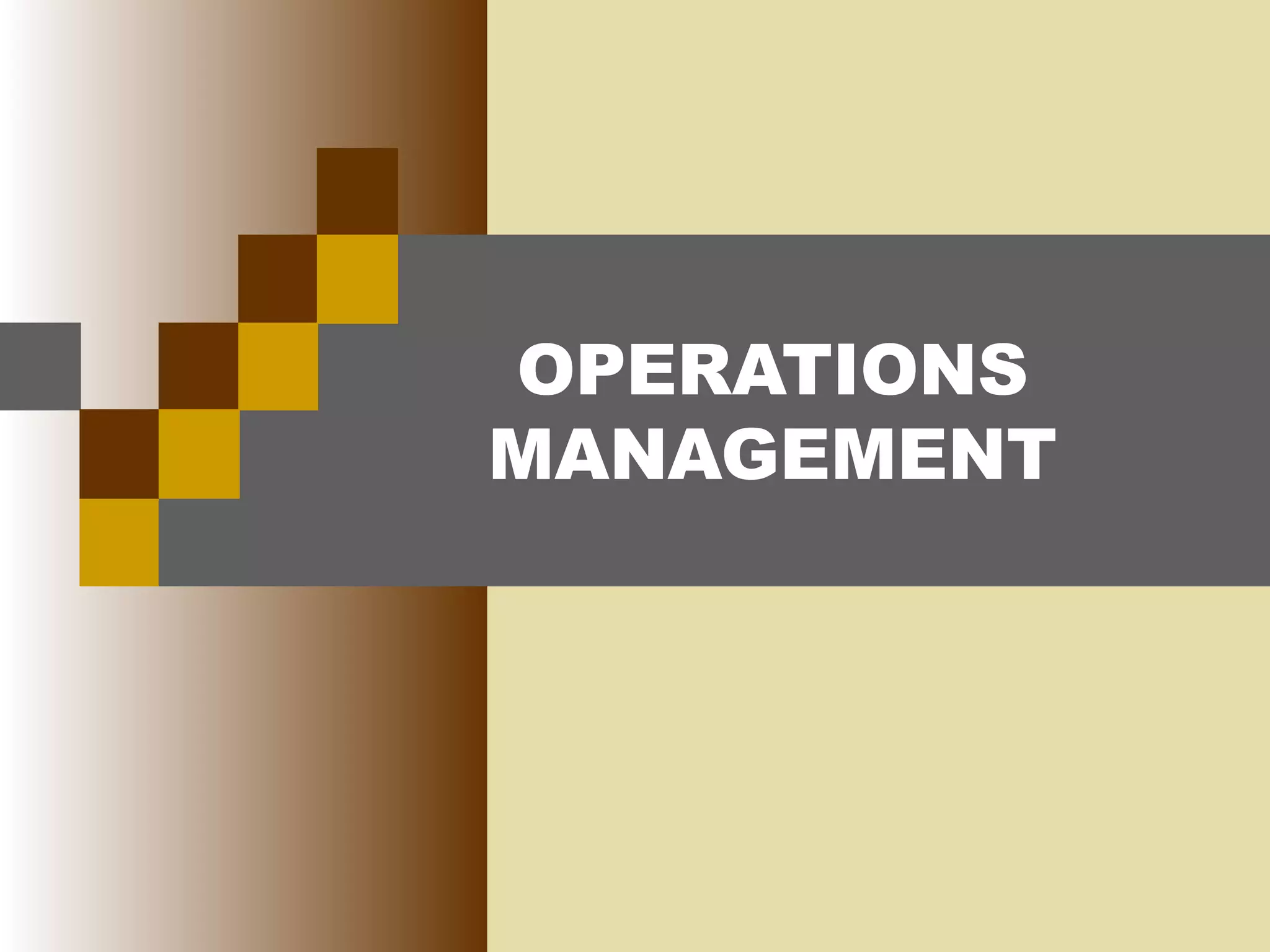 OPERATIONS
MANAGEMENT
 