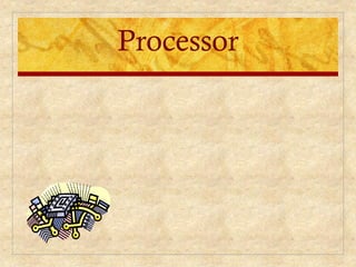 Processor
 