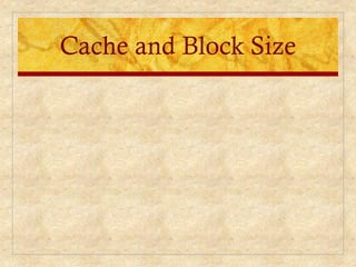 Cache and Block Size
 