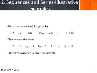 2. Sequences and Series-Illustrative
            examples




BCOR 110, A-2011                       10
 