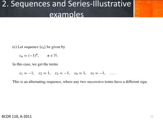 2. Sequences and Series-Illustrative
            examples




BCOR 110, A-2011                       11
 