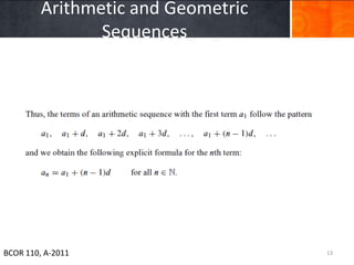 Arithmetic and Geometric
                Sequences




BCOR 110, A-2011                    13
 