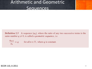 Arithmetic and Geometric
                Sequences




BCOR 110, A-2011                    16
 