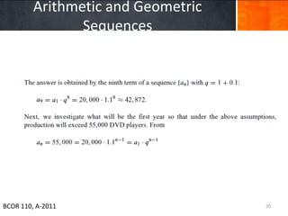 Arithmetic and Geometric
                Sequences




BCOR 110, A-2011                    20
 