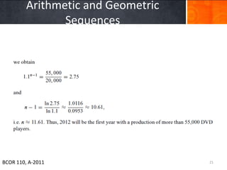 Arithmetic and Geometric
                Sequences




BCOR 110, A-2011                    21
 