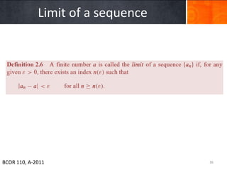 Limit of a sequence




BCOR 110, A-2011                   36
 
