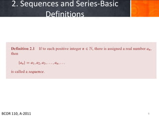 2. Sequences and Series-Basic
              Definitions




BCOR 110, A-2011                     6
 