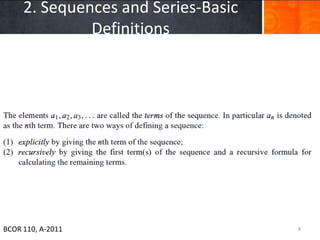2. Sequences and Series-Basic
              Definitions




BCOR 110, A-2011                     8
 