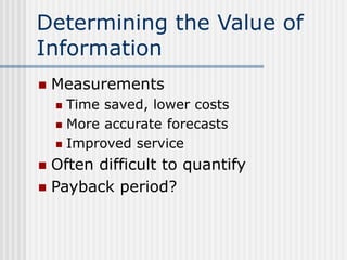 Determining the Value of
Information
 Measurements
 Time saved, lower costs
 More accurate forecasts
 Improved service...