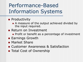 Performance-Based
Information Systems
 Productivity
 A measure of the output achieved divided by
the input required.
 R...