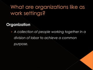 Organization
› A collection of people working together in a
division of labor to achieve a common
purpose.
Copyright © 2010 John Wiley & Sons, Inc. 1-11
 